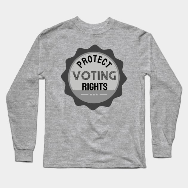 Protect Voting Rights Long Sleeve T-Shirt by Slightly Unhinged